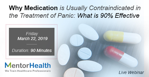 Why Medication is Usually Contraindicated in the Treatment of Panic: What is 90% Effective
